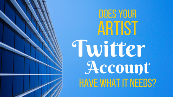Does Your Artist Twitter Account Have What It Needs?
