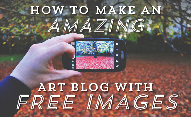 How to Make an Amazing Art Blog with Free Images