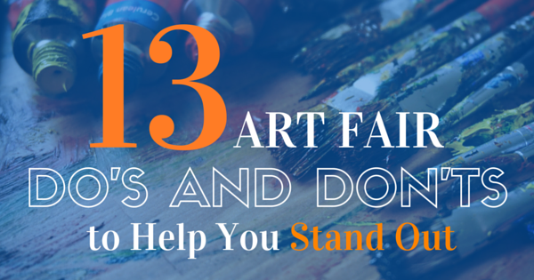 13 Do's and Don'ts to Stand Out at an Art Fair