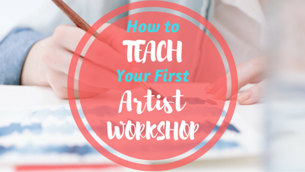 Preparing to Teach Your First Artist Workshop