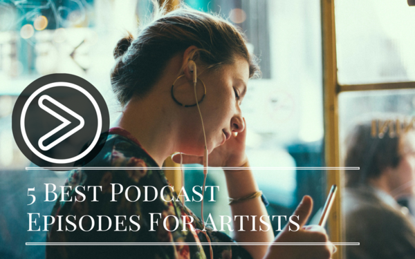 5 of the Best Podcast Episodes for Artists About Marketing
