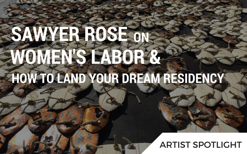 Artist Spotlight: Sawyer Rose on Women's Labor and How to Land the Perfect Residency