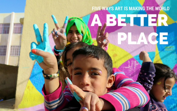 5 Ways Art Makes the World a Better Place 